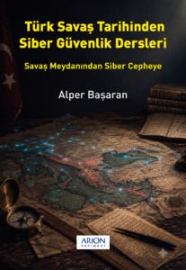 Türk Savaş Tarihinden Siber Güvenlik Dersleri